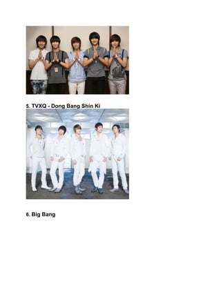 5. TVXQ - Dong Bang Shin Ki




6. Big Bang
 