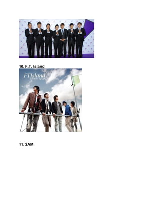 10. F.T. Island




11. 2AM
 