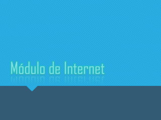 Módulo de Internet

 