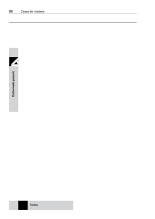 86 	 Casas de madera
Entramadopesado
Notas
 