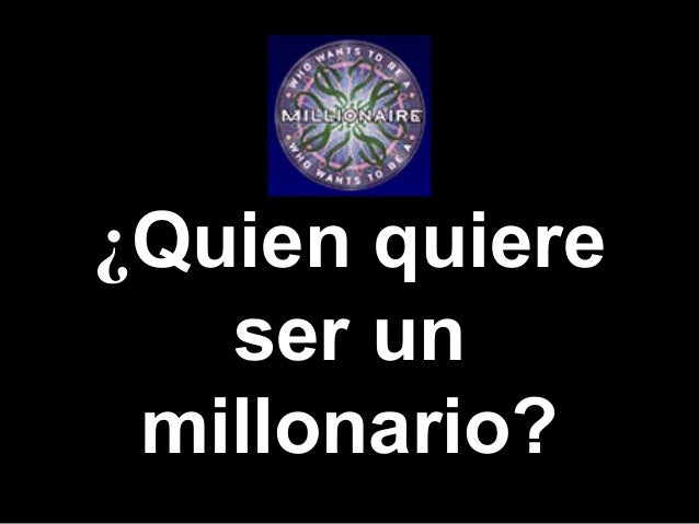 ¿Quien quiere   ser un millonario?          Template by Bill          Arcuri, WCSD 