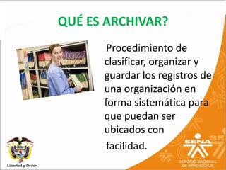 DescripciónQUÉ ES ARCHIVO?Conjunto de documentos, sea cual fuere su  fecha, forma y soporte material, acumulados en un proceso natural por una persona o entidad pública o privada, en el transcurso de su gestión, conservados respetando aquel orden para servir como testimonio e información a la persona o institución que los produce y a los ciudadanos, o como       fuentes de la historia. 