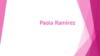 Paola Ramírez
 