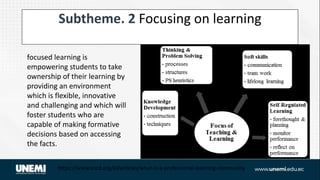 Subtheme. 2 Focusing on learning
https://www.ascd.org/el/articles/what-is-a-professional-learning-community
focused learning is
empowering students to take
ownership of their learning by
providing an environment
which is flexible, innovative
and challenging and which will
foster students who are
capable of making formative
decisions based on accessing
the facts.
 