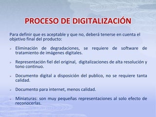 Disponibilidad de información descriptiva y de navegación PROCESO DE DIGITALIZACIÓNResistencia del soporte digital es acorde al uso previsto.