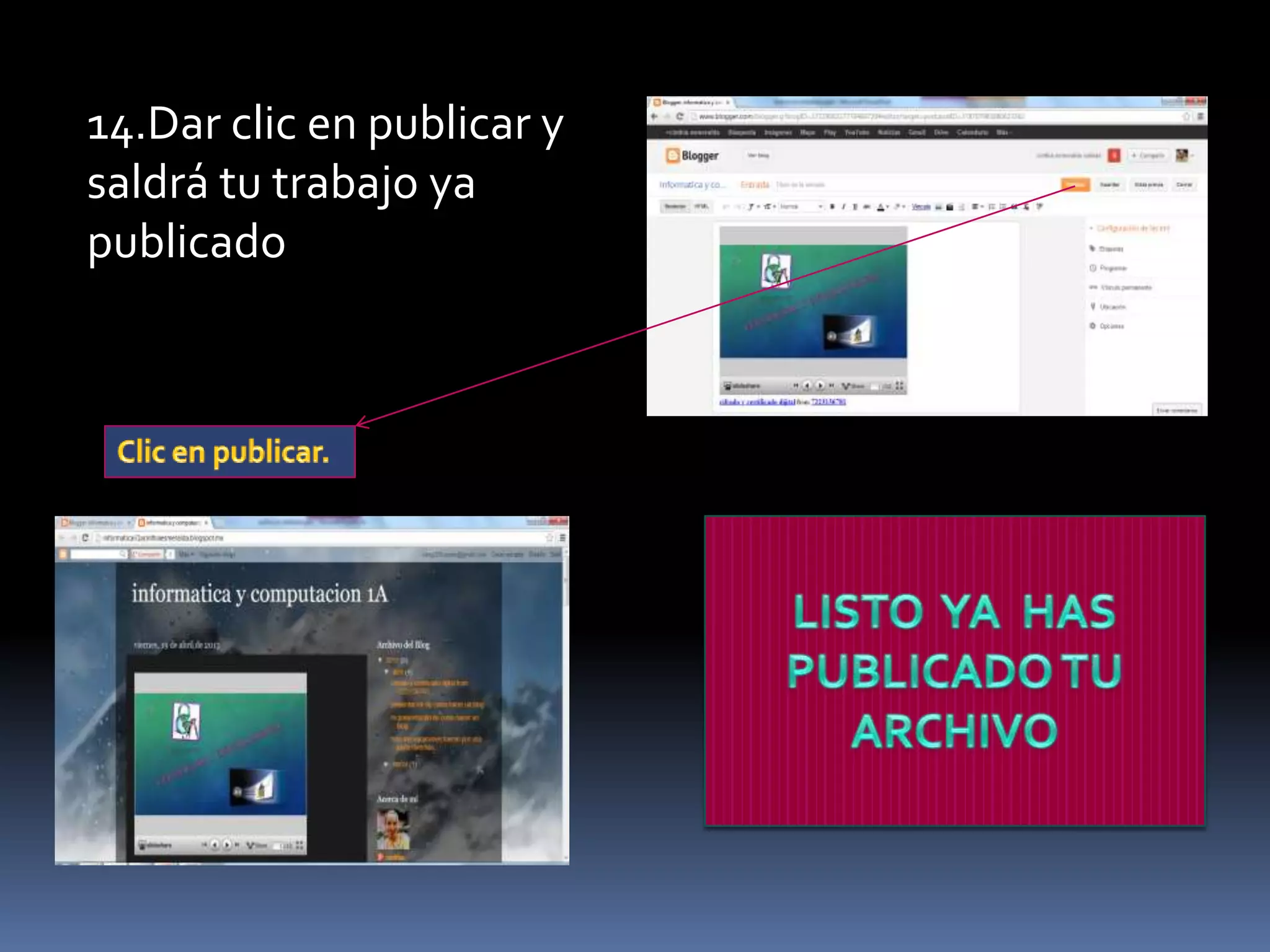 14.Dar clic en publicar y
saldrá tu trabajo ya
publicado