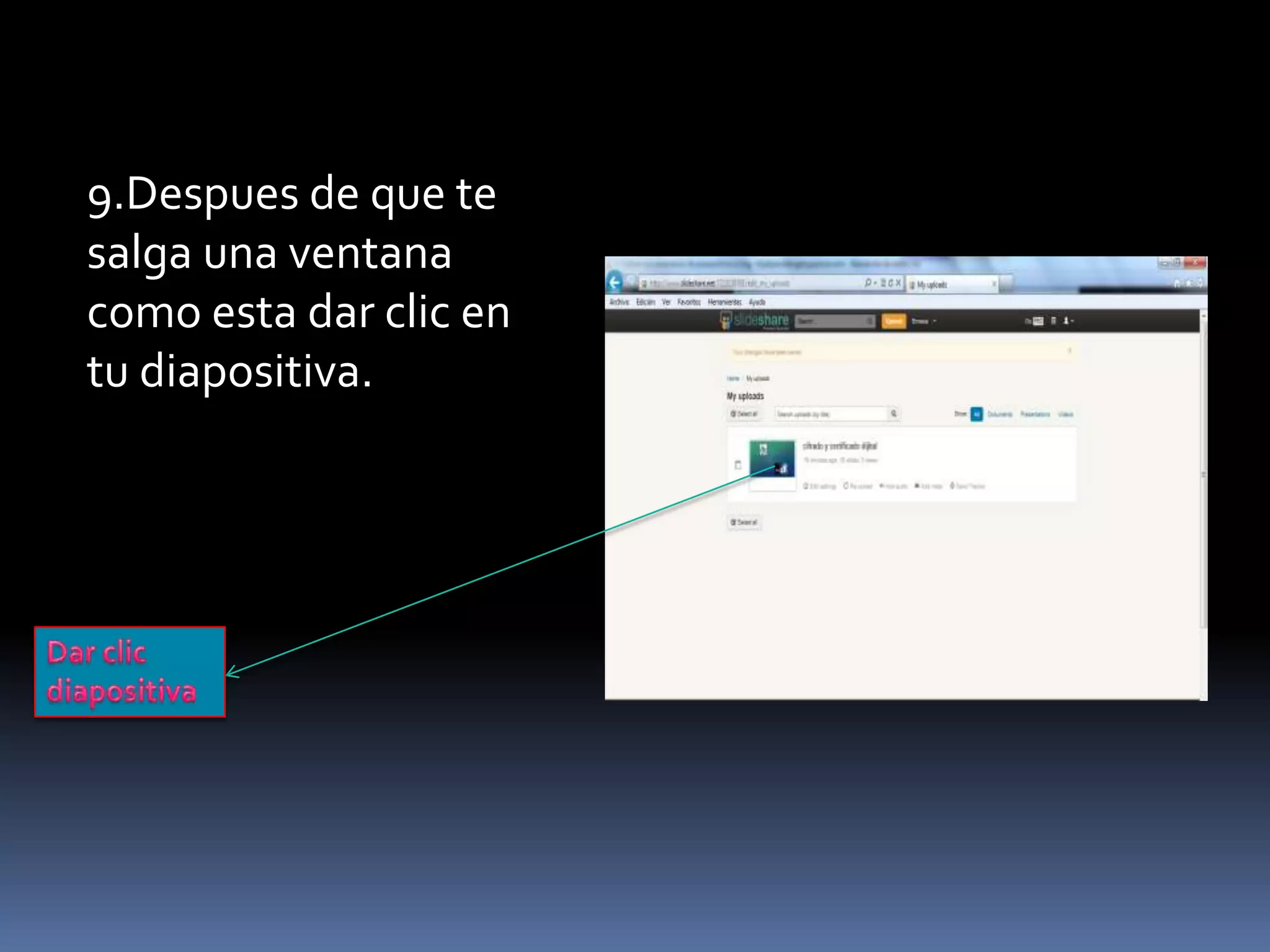 9.Despues de que te
salga una ventana
como esta dar clic en
tu diapositiva.