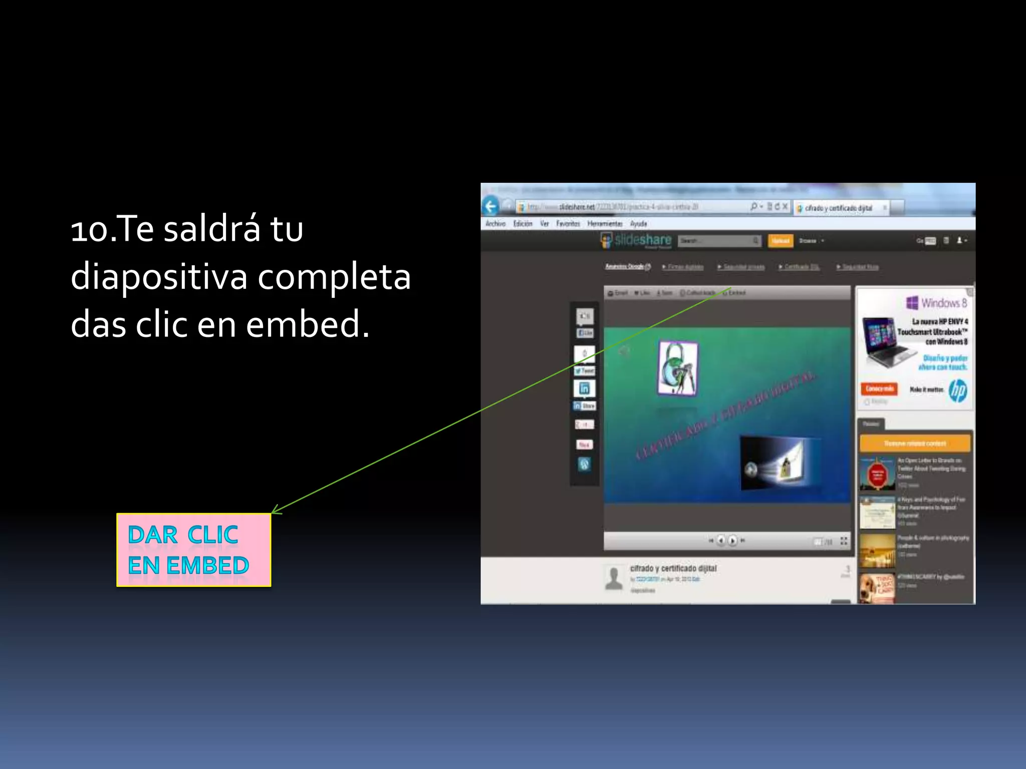 10.Te saldrá tu
diapositiva completa
das clic en embed.