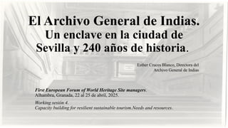 First European Forum of World Heritage Site managers.
Alhambra, Granada, 22 al 25 de abril, 2025.
Working sesión 4.
Capaci...