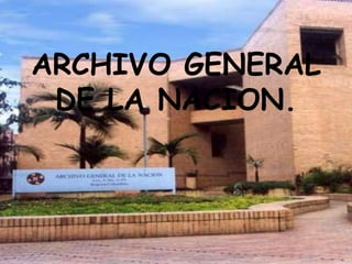 ARCHIVO GENERAL
 DE LA NACION.
 