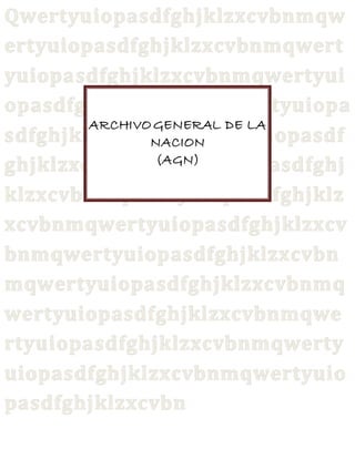 ARCHIVO GENERAL DE LA 
NACION 
(AGN) 
 
