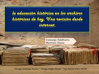 •Ortega Gastelum Jhoana · Ortega Vargas Abigail · Ruíz García Víctor Adrián
Camargo Siddharta
Martínez Diana
 