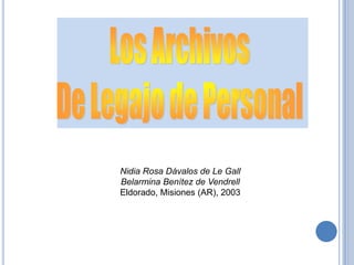 Los Archivos  De Legajo de Personal  Nidia Rosa Dávalos de Le Gall Belarmina Benítez de Vendrell Eldorado, Misiones (AR), 2003 