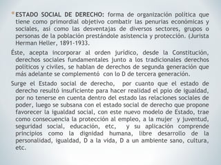 Historia:
El concepto social empezó a introducirse en la Constitución de
Alemania en 1949, España 1978, y en Colombia en 1...