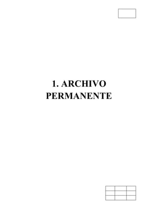 1. ARCHIVO
PERMANENTE
 