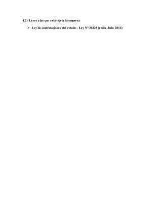 4.2.- Leyes a las que está sujeta la empresa
 Ley de contrataciones del estado – Ley N° 30225 (emita Julio 2014)
 