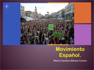 Movimiento Español. María Carolina Alfonso Correa 