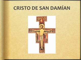 CRISTO DE SAN DAMÍAN
 