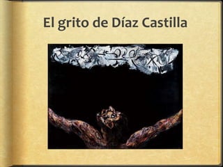 El grito de Díaz Castilla
 