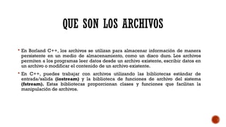 Manejo de Archivos en Borland C++: Conceptos y Ejemplos Prácticos | PPTX