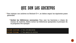 Manejo de Archivos en Borland C++: Conceptos y Ejemplos Prácticos | PPTX