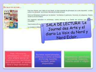 Para informarte,
entretenerte y cultivar
una amplia gama de
publicaciones periódicas
está disponible el acceso
libre o bajo demanda .
Revistas especializadas,
archivos o como archivos
Archimag Gazette,
también están
disponibles.
Arquitectura, patrimonio,
economía, negocios,
historia social o religión.
 