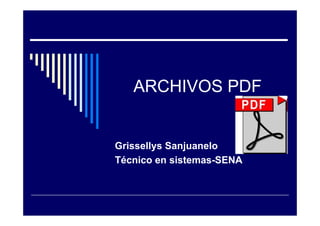 ARCHIVOS PDF


Grissellys Sanjuanelo
Técnico en sistemas-SENA
 