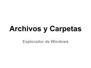 Archivos y Carpetas Explorador de Windows 