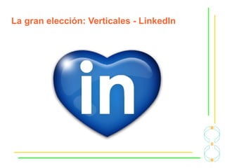 La gran elección: Verticales - LinkedIn
 