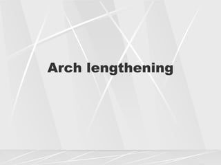 Arch lengthening and expansion.ppt