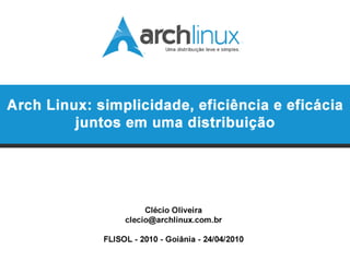 Arch Linux: simplicidade, eficiência e eficácia juntos em uma distribuição
 