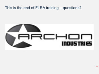 This is the end of FLRA training – questions?
23
 