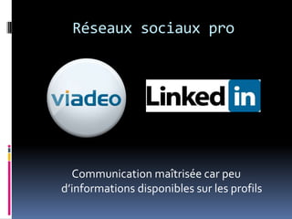 Réseaux sociaux proCommunication maîtrisée car peu d’informations disponibles sur les profils