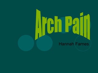 Hannah Farnes Arch Pain 