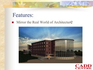 Features:
 Mirror the Real World of Architecture
 
