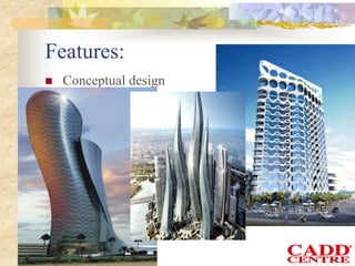 Features:
 Conceptual design
 