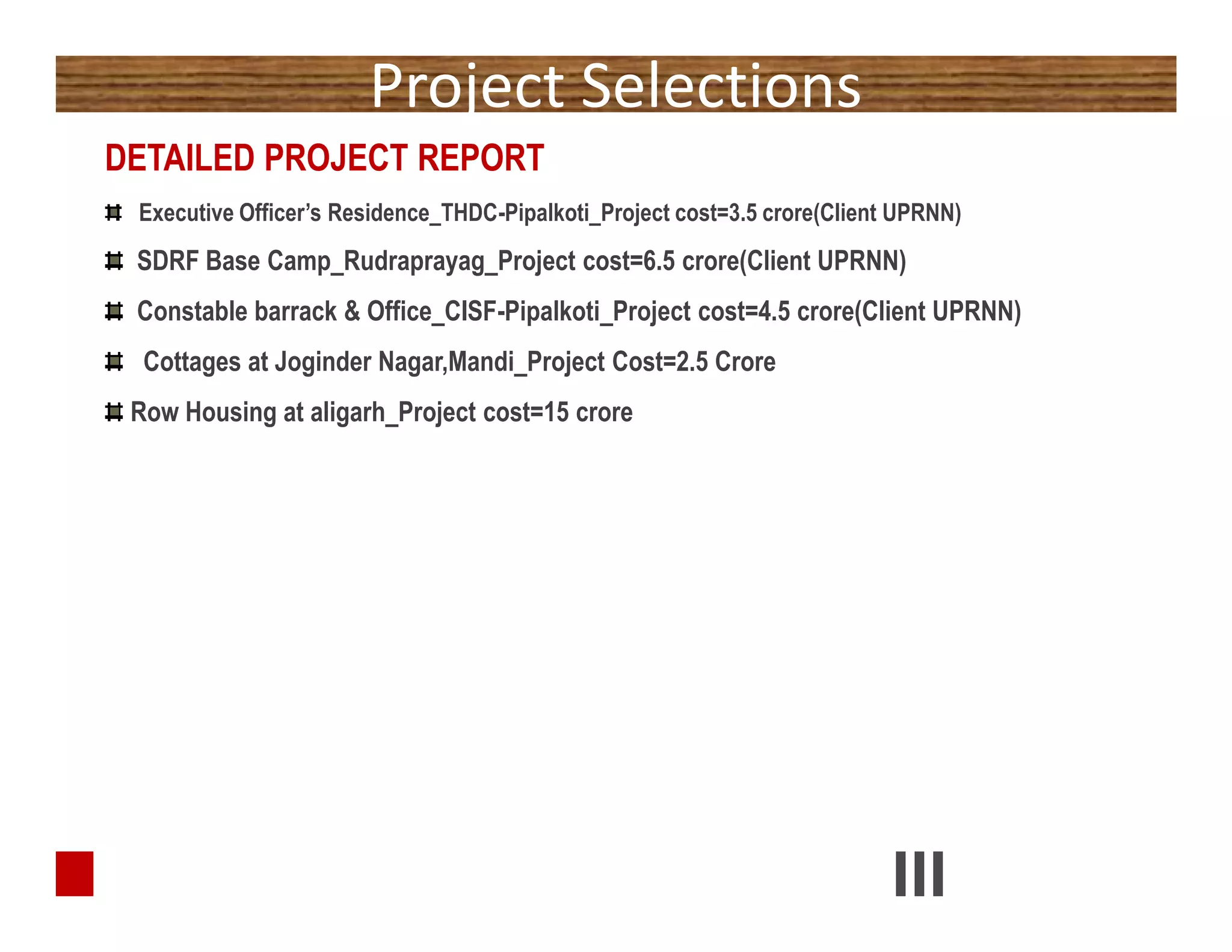 Project Selections
DETAILED PROJECT REPORT
Executive Officer’s Residence_THDC-Pipalkoti_Project cost=3.5 crore(Client UPRNN)
SDRF Base Camp_Rudraprayag_Project cost=6.5 crore(Client UPRNN)
Constable barrack & Office_CISF-Pipalkoti_Project cost=4.5 crore(Client UPRNN)
Cottages at Joginder Nagar,Mandi_Project Cost=2.5 Crore
Row Housing at aligarh_Project cost=15 crore
DETAILED PROJECT REPORT
Executive Officer’s Residence_THDC-Pipalkoti_Project cost=3.5 crore(Client UPRNN)
SDRF Base Camp_Rudraprayag_Project cost=6.5 crore(Client UPRNN)
Constable barrack & Office_CISF-Pipalkoti_Project cost=4.5 crore(Client UPRNN)
Cottages at Joginder Nagar,Mandi_Project Cost=2.5 Crore
Row Housing at aligarh_Project cost=15 crore
 