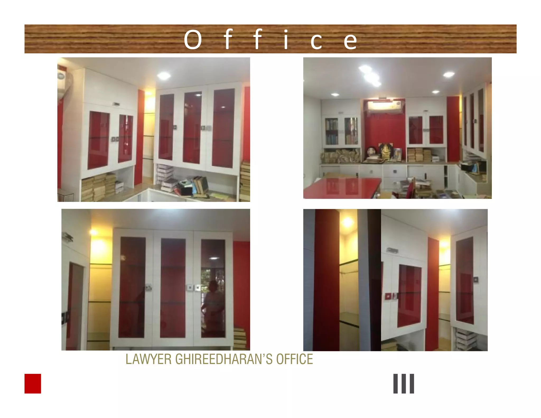 O f f i c e
Interiors of LAWYER GHIREEDHARAN’S OFFICE
 