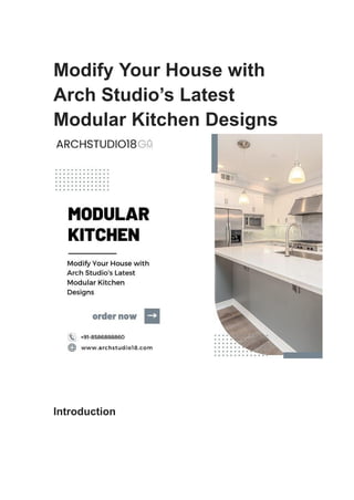 Modify Your House with
Arch Studio’s Latest
Modular Kitchen Designs
Introduction
 