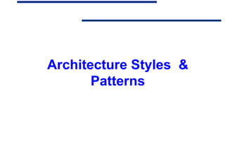 Architecture Styles &
       Patterns
 