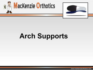 Arch Supports    www.mackenzieorthotics.com 
