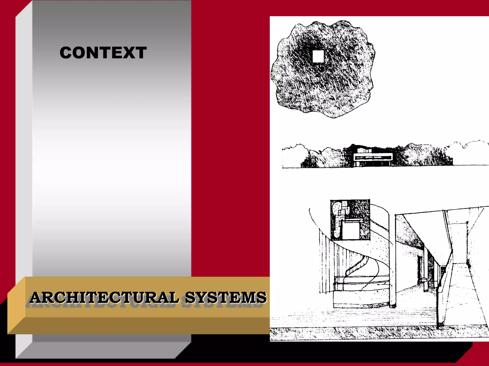 ARCHITECTURAL SYSTEMS
CONTEXT
 
