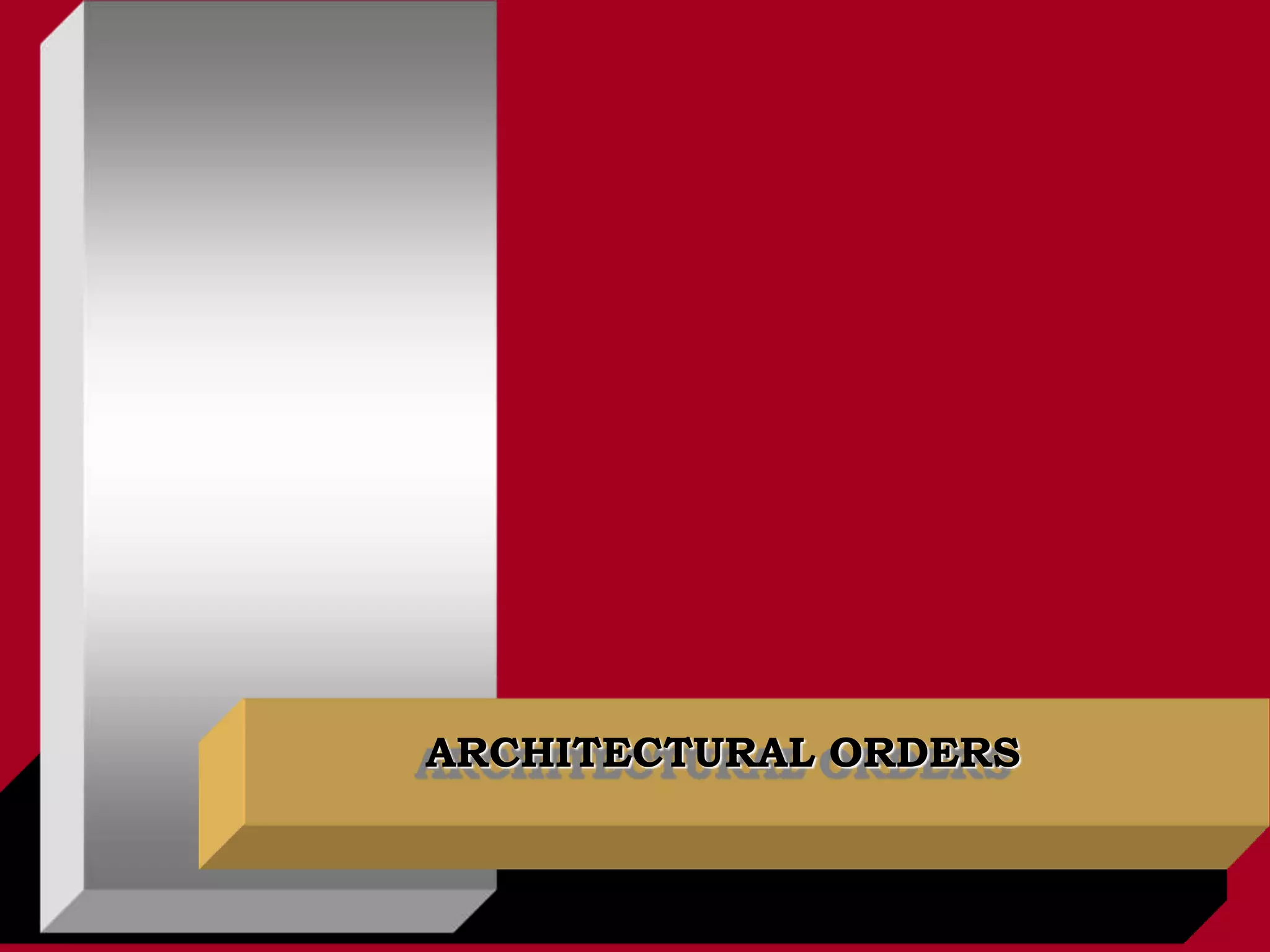 ARCHITECTURAL ORDERS
 