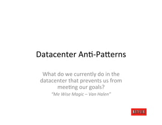 The	
  Central	
  SQL	
  Database	
  
•  Datacenter	
  has	
  a	
  central	
  database	
  
   –  Everything	
  in	
  one	
...