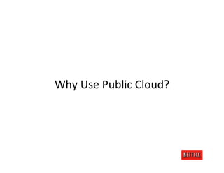 Why	
  Use	
  Public	
  Cloud?	
  
 