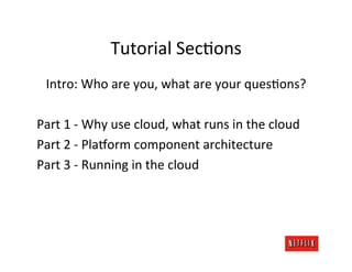 Tutorial	
  SecJons	
  
  Intro:	
  Who	
  are	
  you,	
  what	
  are	
  your	
  quesJons?	
  
	
  
Part	
  1	
  -­‐	
  Wh...