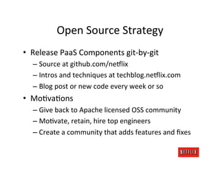 Open	
  Source	
  Strategy	
  
•  Release	
  PaaS	
  Components	
  git-­‐by-­‐git	
  
   –  Source	
  at	
  github.com/ne$...