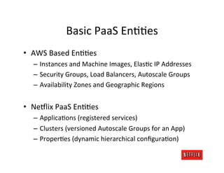 Basic	
  PaaS	
  EnMMes	
  
•  AWS	
  Based	
  EnMMes	
  
    –  Instances	
  and	
  Machine	
  Images,	
  ElasMc	
  IP	
 ...