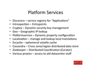 Pla$orm	
  Services	
  
•    Discovery	
  –	
  service	
  registry	
  for	
  “ApplicaMons”	
  
•    IntrospecMon	
  –	
  E...