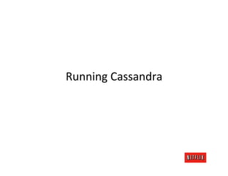 Running	
  Cassandra	
  
 